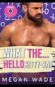 What The… Hello, Kitty-Kat!