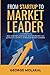 Startup to Market Leader - ...