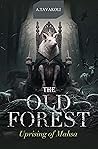 The Old Forest: Uprising of Mahsa: A Novel