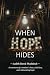 When Hope Hides by Judith Bond Maddock