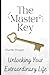 The Master Key: Unlocking Y...