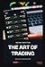The Art of Trading: Strategies for Maximizing Profits