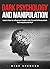 Dark Psychology and Manipulation by Mike Spencer
