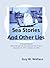 Sea Stories And Other Lies:...