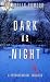 DARK AS NIGHT: A RIVITING P...