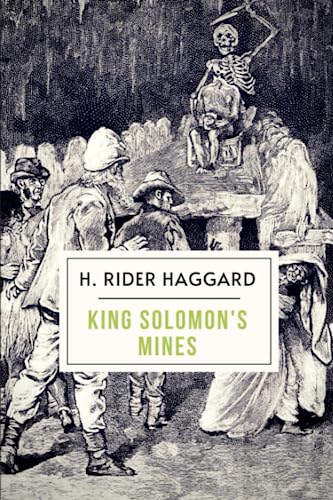 King Solomon's Mines: The Original 1885 Lost World Adventure Classic