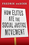 How Elites Ate the Social Justice Movement