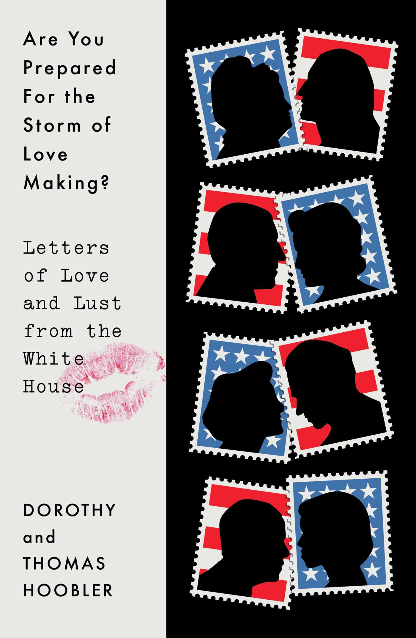 Are You Prepared for the Storm of Love Making?: Letters of Love and Lust from the White House (Kindle Edition)