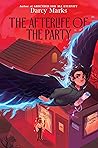 The Afterlife of the Party by Darcy Marks The Afterlife of the Party by Darcy Marks