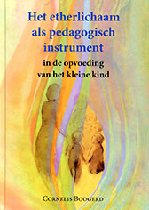 Het etherlichaam als pedagogisch instrument in de opvoeding van het kleine kind (Hardcover)