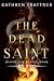 The Dead Saint (Blood and R...