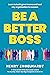 Be a Better Boss: Learn to build great teams and lead any organization to success