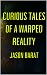 Curious Tales of a Warped R...