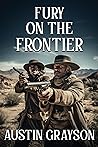 Fury on the Frontier: A Historical Western Adventure Novel (Blood and Honor in the Wild West)