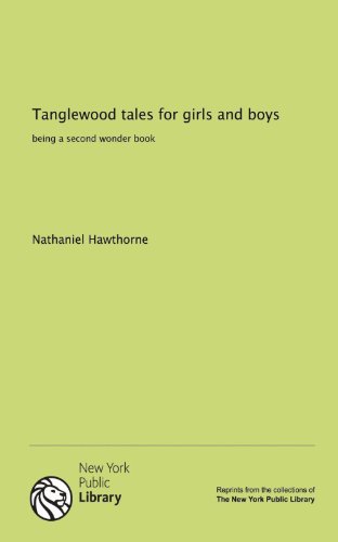 Tanglewood tales for girls and boys: being a second wonder book