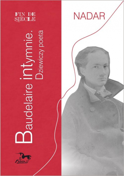 Baudelaire intymnie. Dziewiczy poeta