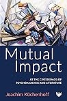 Mutual Impact: At the Crossroads of Psychoanalysis and Literature