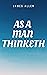 As a man Thinketh Book: The Original 1902 Edition (The Wisdom Of James Allen)