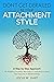 Don't Get Derailed By Your Attachment Style: A Step-by-Step Approach to Address Anxiety, Win Back Confidence, and Feel Secure in Relationships (Heal, Grow, & Thrive)