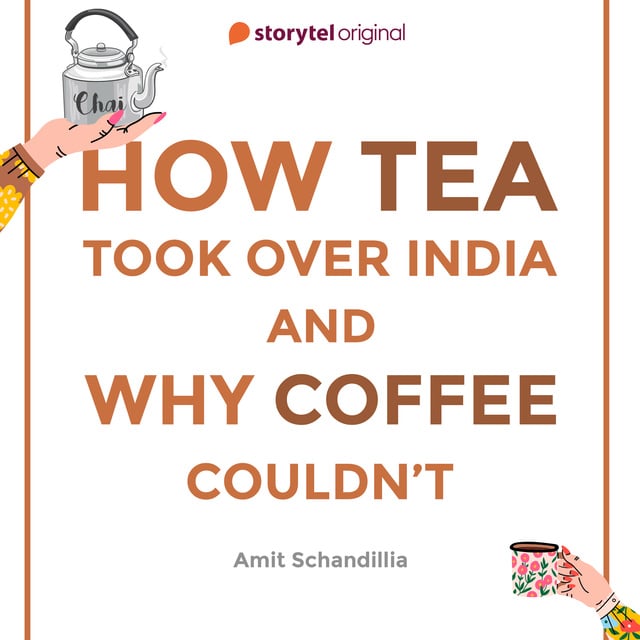 How tea took over India and why coffee couldn't
