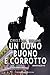 Un uomo buono e corrotto