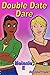 Double Date Dare by Melanie E
