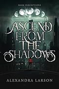 Ascend from the Shadows