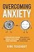 Overcoming Anxiety: A Reflective Guide for Adults to Break the Cycle of Worry and Take Control of Your Mind (The Personal Transformation Series)
