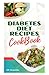 DIABETES DIET RECIPES COOKBOOK: Easy Step by Step Recipes, Meal Plan and Methods to Prevent or Reverse Diabetes