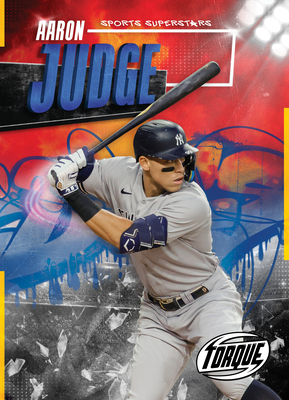 Aaron Judge - Sports Superstars, High Interest Low Level Reading - Non-Fiction for Struggling Readers, Grade 3 - Torque Collection