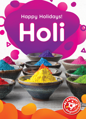 Holi - Happy Holidays!, Non-Fiction Reading About the History & Significance of Holidays for Kindergarten - Blastoff! Beginners Collection (Library Binding)