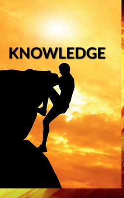 KNOWLEDGE : INCREASING KNOWLEDGE