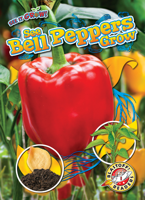 See Bell Peppers Grow - See It Grow!, Non-Fiction Reading & Learning with Pictures for Grade 1 - Blastoff! Readers Collection