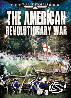 The American Revolutionary War - War Histories, High Interest Low Level Reading - Non-Fiction for Struggling Readers, Grade 3 - Torque Collection