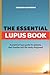 The Essential Lupus Book: A...