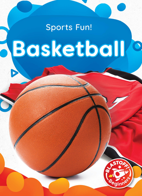 Basketball - Sports Fun!, Non-Fiction Reading & Basic Learning for Kindergarten - Blastoff! Beginners Collection