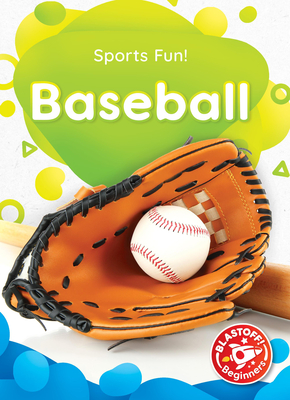 Baseball - Sports Fun!, Non-Fiction Reading & Basic Learning for Kindergarten - Blastoff! Beginners Collection