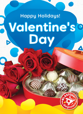 Valentine's Day - Happy Holidays!, Non-Fiction Reading About the History & Significance of Holidays for Kindergarten - Blastoff! Beginners Collection