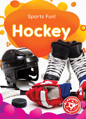 Hockey - Sports Fun!, Non-Fiction Reading & Basic Learning for Kindergarten - Blastoff! Beginners Collection