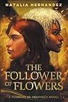 The Follower of Flowers by Natalia  Hernandez