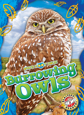 Burrowing Owls - Who's Hoo? Owls!, Non-Fiction Reading and Photos About Types of Owls for Grade 2 - Blastoff! Readers Collection (Library Binding)