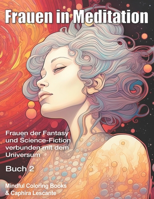 Frauen in Meditation: Frauen der Fantasy und Science-Fiction verbunden mit dem Universum - Buch 2 (German Edition)