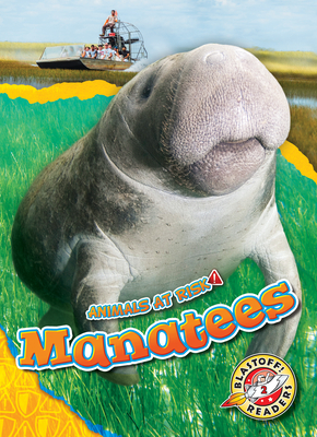 Manatees - Animals At Risk, Non-Fiction Reading About Endangered & Threatened Species for Grade 2 - Blastoff! Readers Collection