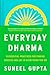 Everyday Dharma: 8 Essential Practices for Finding Success and Joy in Everything You Do