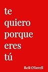 Te Quiero Porque Eres tú (Spanish Edition) Te Quiero Porque Eres tú (Spanish Edition)