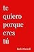Te Quiero Porque Eres tú by Ikeli O'farrell