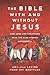 The Bible With and Without Jesus: How Jews and Christians Read the Same Stories Differently