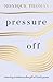Pressure Off by Monique Thomas
