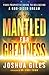Mantled for Greatness: Your...