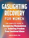 Gaslighting Recovery for Women by Amelia Kelley